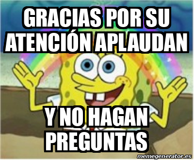 Meme Personalizado gracias por su atención aplaudan y no hagan