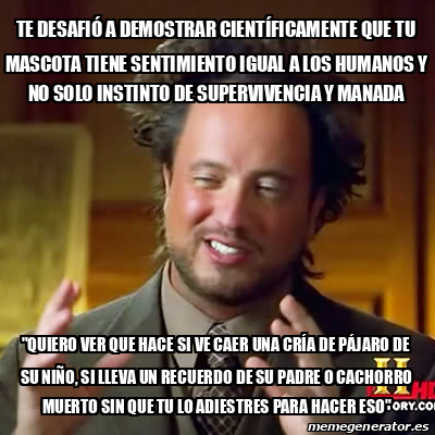 Meme Ancient Aliens Te Desafi A Demostrar Cient Ficamente Que Tu