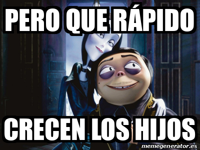 Meme Personalizado pero que rápido crecen los hijos 32398522