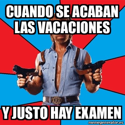 Meme Chuck Norris Cuando Se Acaban Las Vacaciones Y Justo Hay Examen