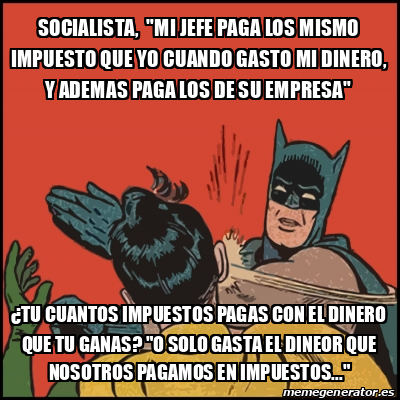 Meme Batman Slaps Robin Socialista Mi Jefe Paga Los Mismo Impuesto