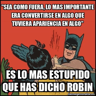 Meme Batman Slaps Robin SEA COMO FUERA LO MAS IMPORTANTE ERA