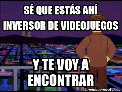 Meme Personalizado Sé que estás ahí inversor de videojuegos Y te voy