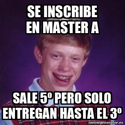 Meme Bad Luck Brian Se Inscribe En Master A Sale Pero Solo