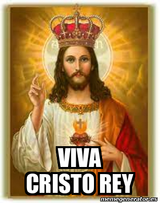 Meme Personalizado Viva Cristo Rey