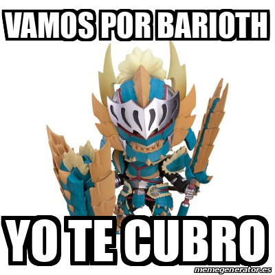 Meme Personalizado Vamos Por Barioth Yo Te Cubro