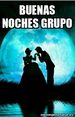 Meme Personalizado Buenas Noches Grupo