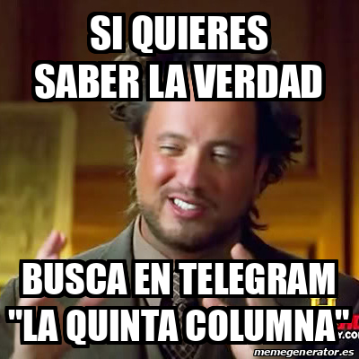 Meme Ancient Aliens Si Quieres Saber La Verdad Busca En Telegram La