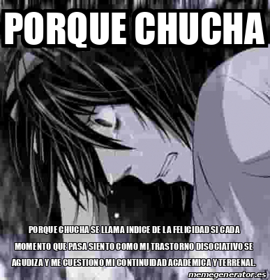 Meme Personalizado Porque Chucha Porque Chucha Se Llama Indice De La