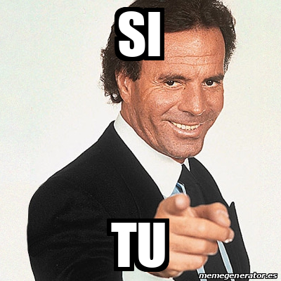 Meme Julio Iglesias Si Tu