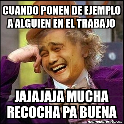 Meme Yao Wonka Cuando Ponen De Ejemplo A Alguien En El Trabajo