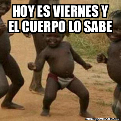 Meme I M Sexy And I Know It Hoy Es Viernes Y El Cuerpo Lo Sabe