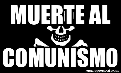 Meme Personalizado MUERTE AL COMUNISMO 32445807