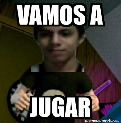 Meme Personalizado Vamos A Jugar