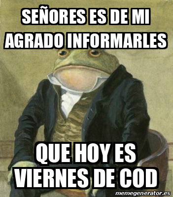 Meme Personalizado Se Ores Es De Mi Agrado Informarles Que Hoy Es