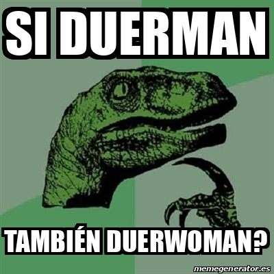 Meme Filosoraptor Si Duerman Tambi N Duerwoman