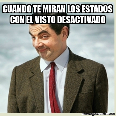 Meme Mr Bean Cuando Te Miran Los Estados Con El Visto Desactivado