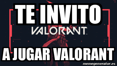 Meme Personalizado Te Invito A Jugar Valorant