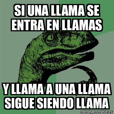 Meme Filosoraptor Si Una Llama Se Entra En Llamas Y Llama A Una Llama