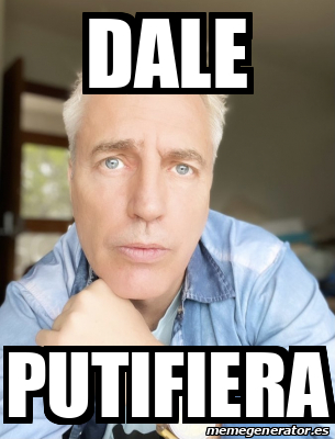 Meme Personalizado Dale Putifiera