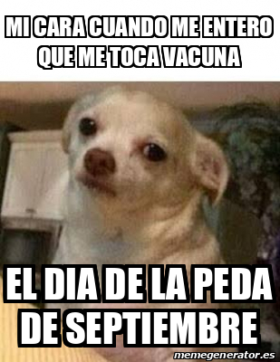 Meme Personalizado Mi Cara Cuando Me Entero Que Me Toca Vacuna El Dia