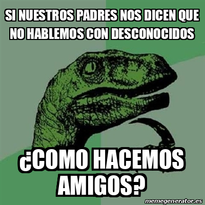 Meme Filosoraptor Si Nuestros Padres Nos Dicen Que No Hablemos Con