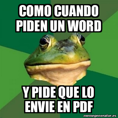 Meme Foul Bachelor Frog Como Cuando Piden Un Word Y Pide Que Lo Envie