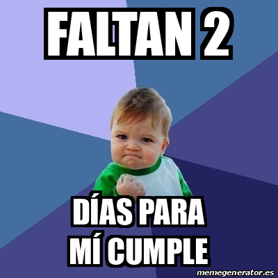 Meme Bebe Exitoso Faltan D As Para M Cumple