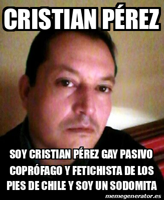 Meme Personalizado Cristian Pérez Soy Cristian Pérez gay pasivo