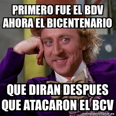 Meme Willy Wonka Primero Fue El Bdv Ahora El Bicentenario Que Diran