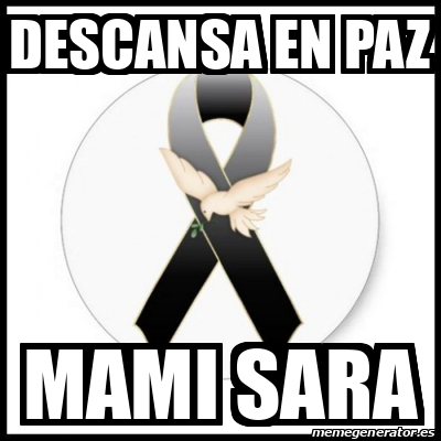 Meme Personalizado Descansa En Paz Mami Sara 32488672