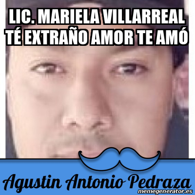 Meme Personalizado Lic Mariela Villarreal té extraño amor te amó