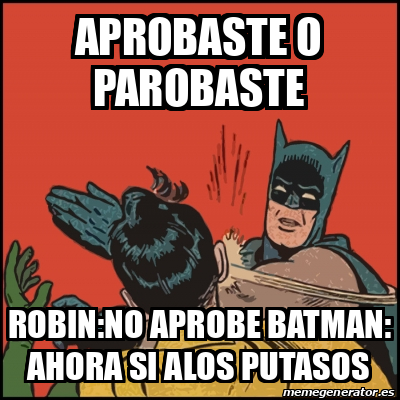 Meme Batman Slaps Robin Aprobaste O Parobaste Robin No Aprobe Batman