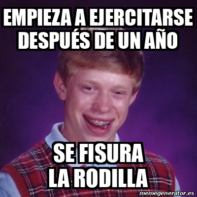 Meme Bad Luck Brian Empieza A Ejercitarse Despu S De Un A O Se Fisura