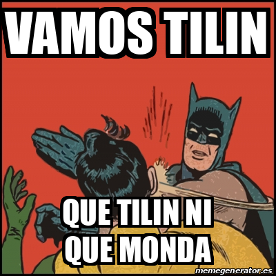 Meme Batman Slaps Robin Vamos Tilin Que Tilin Ni Que Monda