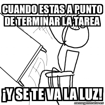 Meme Desk Flip Rage Guy Cuando Estas A Punto De Terminar La Tarea Y