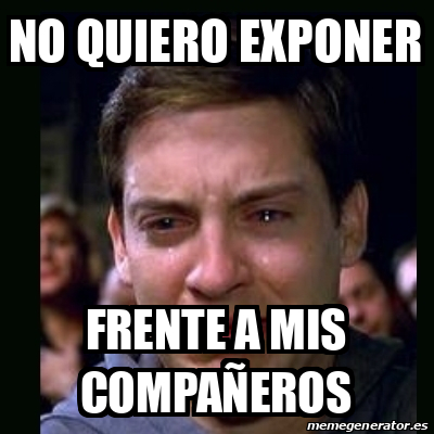 Meme crying peter parker no quiero exponer frente a mis compañeros