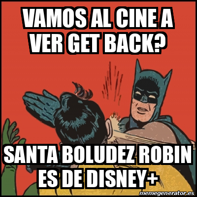 Meme Batman Slaps Robin Vamos Al Cine A Ver Get Back Santa Boludez