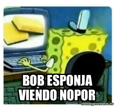 Meme Personalizado Bob Esponja Viendo Nopor