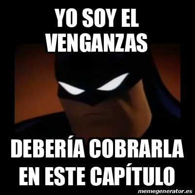 Meme Disapproving Batman Yo Soy El Venganzas Deber A Cobrarla En Este