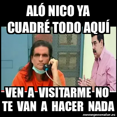 Meme Personalizado Al Nico Ya Cuadr Todo Aqu Ven A Visitarme No Te