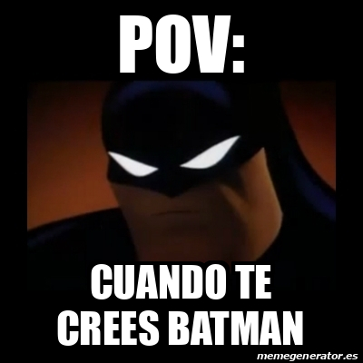 Meme Disapproving Batman Pov Cuando Te Crees Batman