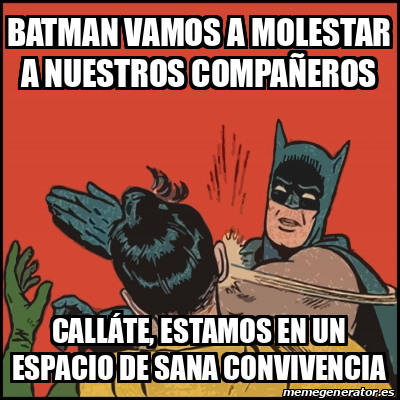 Meme Batman Slaps Robin Batman Vamos A Molestar A Nuestros Compa Eros