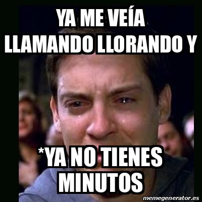 Meme crying peter parker Ya me veía llamando llorando y Ya no tienes