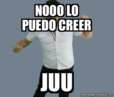 Meme Personalizado Nooo Lo Puedo Creer Juu 32530694