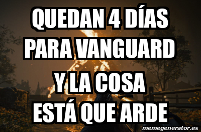 Meme Personalizado Quedan D As Para Vanguard Y La Cosa Est Que