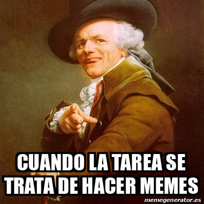 Meme Joseph Ducreux CUANDO LA TAREA SE TRATA DE HACER MEMES 32542597