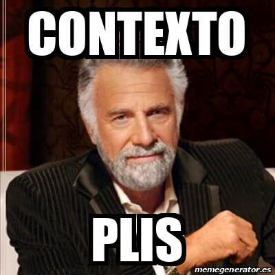 Meme Most Interesting Man CONTEXTO PLIS 32543764