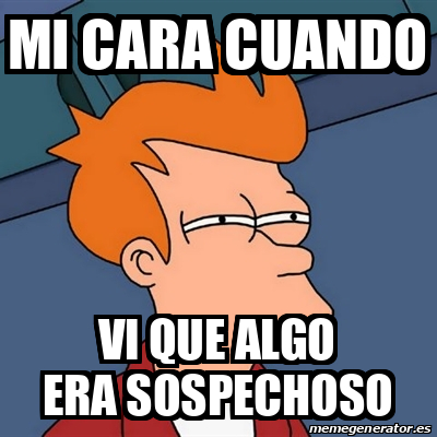 Meme Futurama Fry Mi Cara Cuando Vi Que Algo Era Sospechoso 32545845