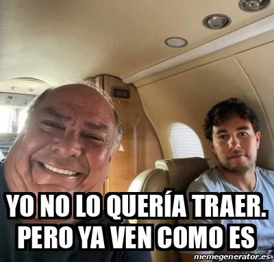 Meme Personalizado Yo No Lo Quer A Traer Pero Ya Ven Como Es